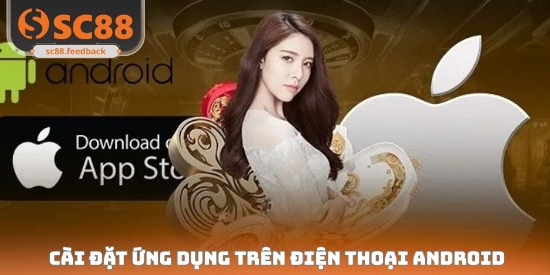 Cài đặt ứng dụng trên điện thoại Android