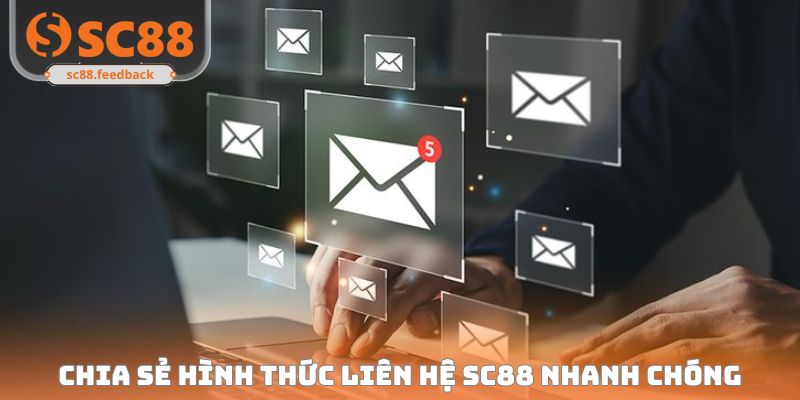 Chia sẻ hình thức liên hệ SC88 nhanh chóng